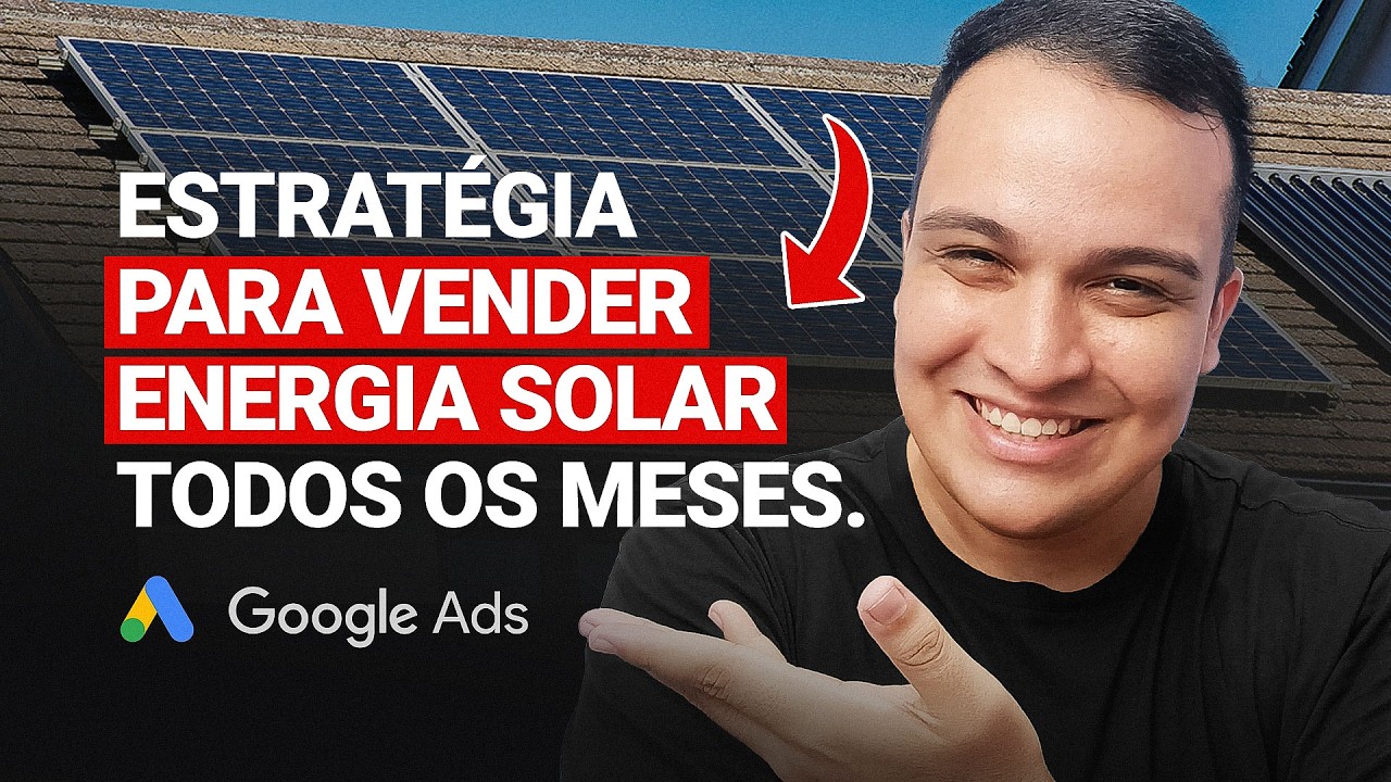 Google Ads para Energia Solar: Estratégia para Vender Mais
